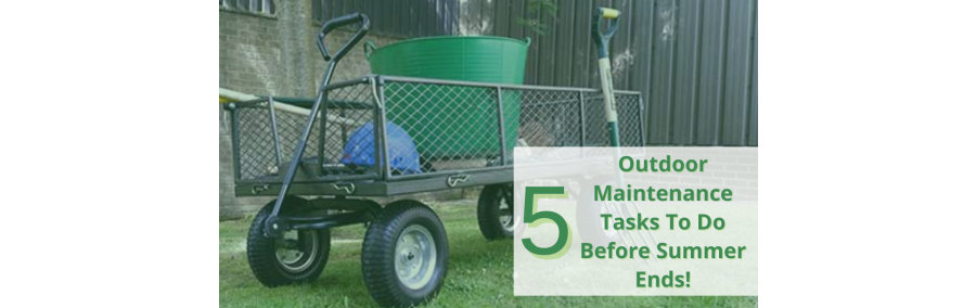 5 Outdoor Maintenance Tasks To Do Before Summer Ends!